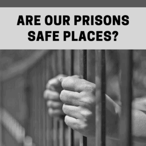 Read more about the article Are our prisons safe places?