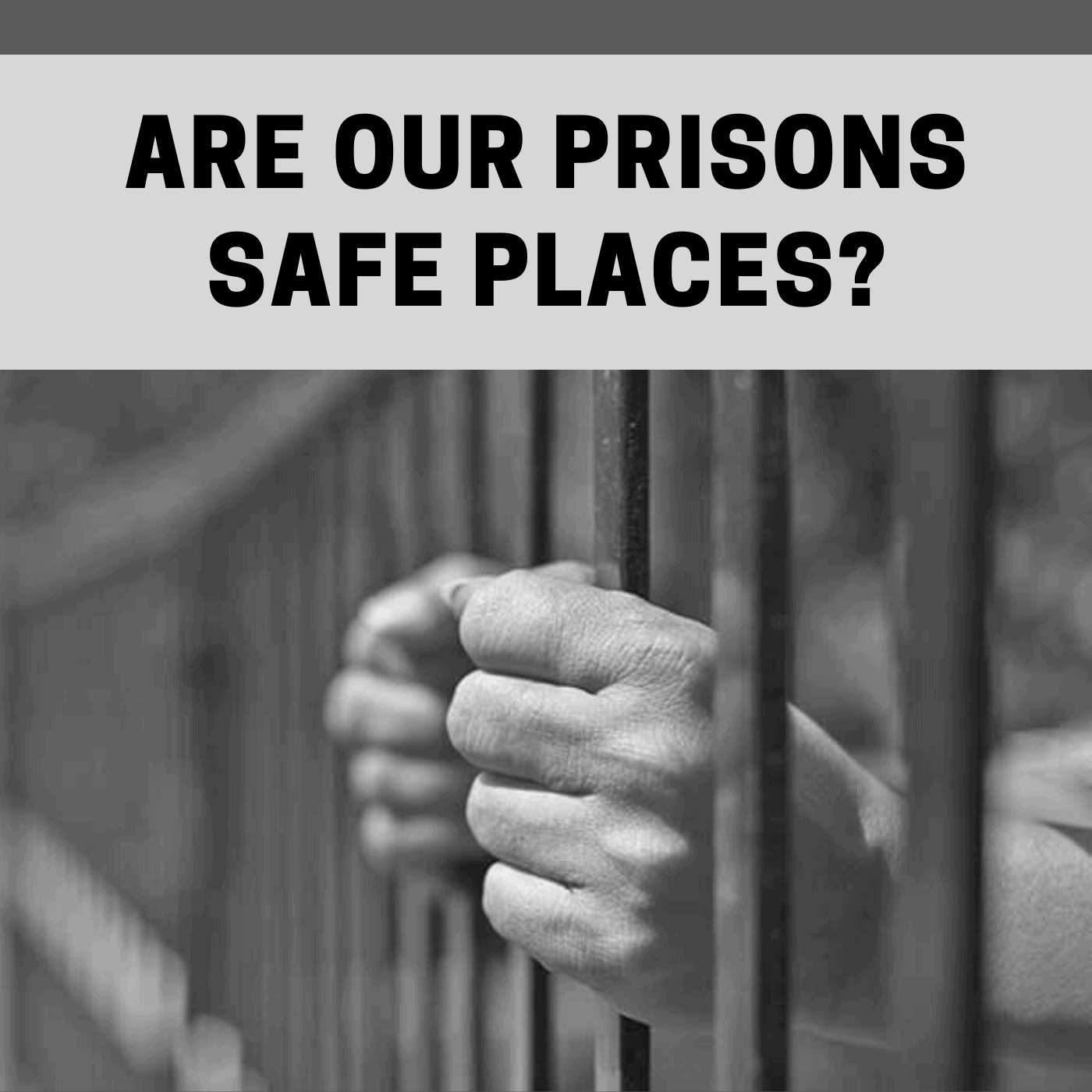 Read more about the article Are our prisons safe places?