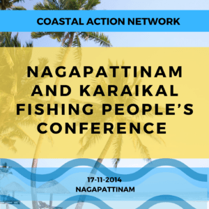 Read more about the article Nagapattinam and Karaikal Fishing People’s Conference 17-11-2014, Nagapattinam