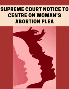 Read more about the article Supreme Court notice to Centre on woman’s abortion plea